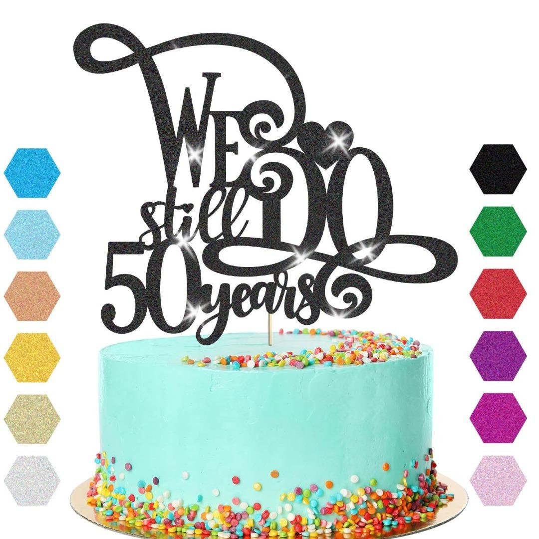 50th Anniversary Cake Topper We Still Do Wedding Anniversary Cake Decoration