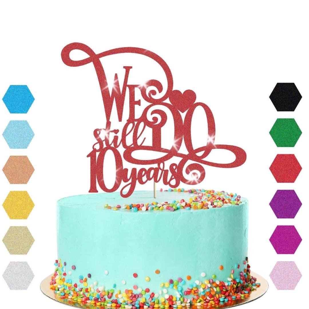 10th Anniversary Cake Topper We Still Do Wedding Anniversary Cake Decoration