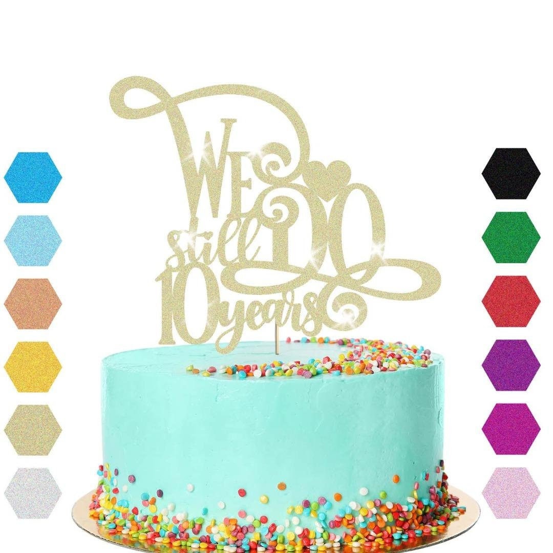 10th Anniversary Cake Topper We Still Do Wedding Anniversary Cake Decoration