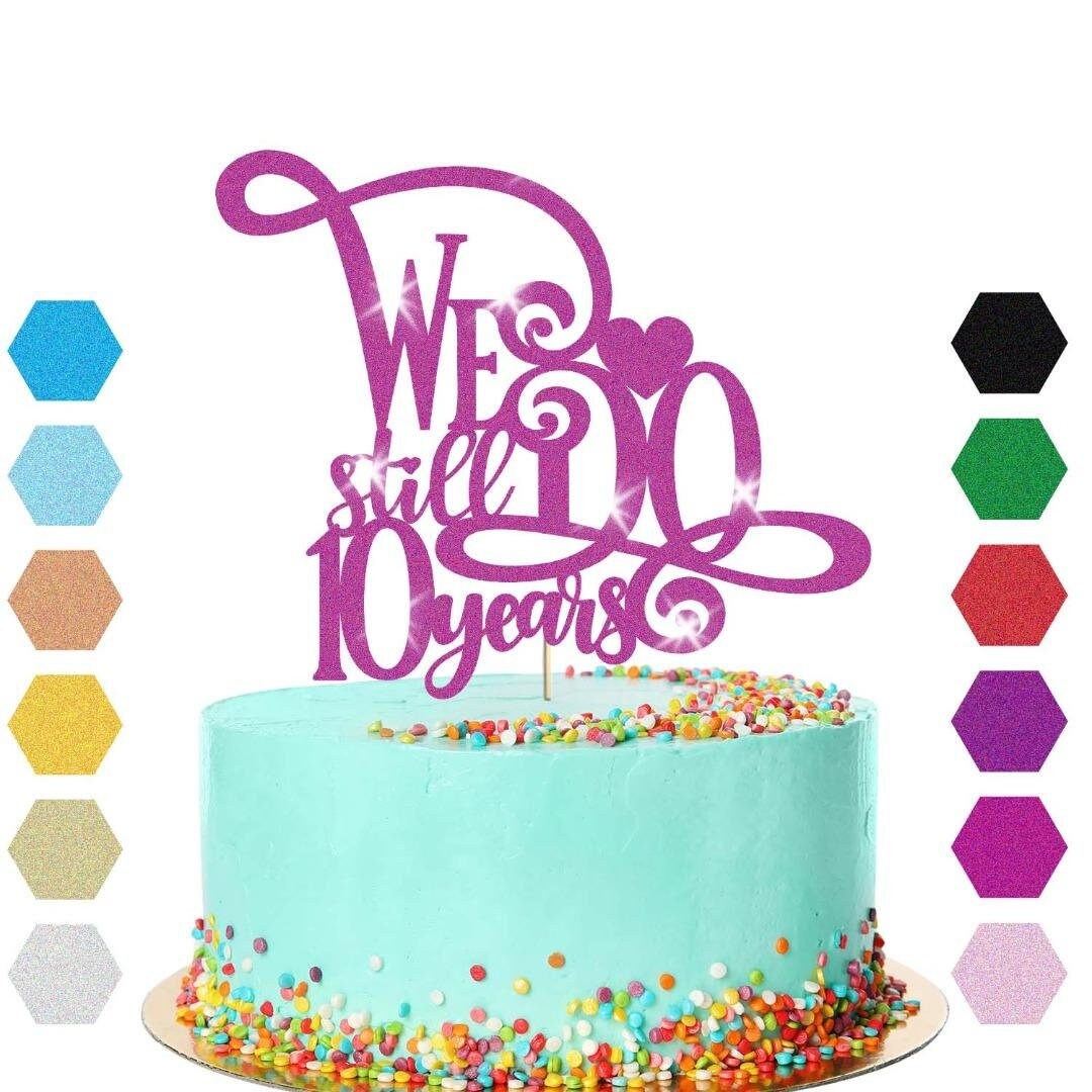 10th Anniversary Cake Topper We Still Do Wedding Anniversary Cake Decoration