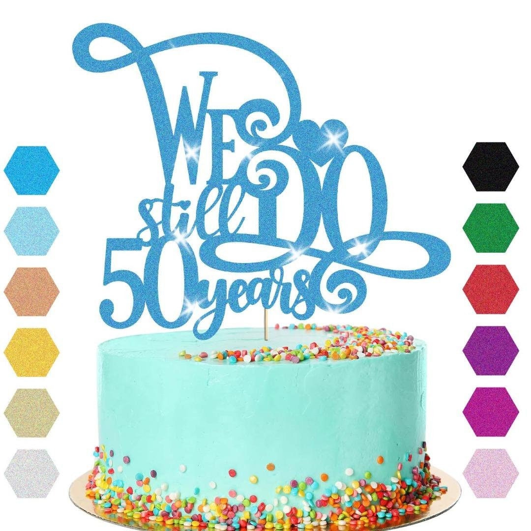 50th Anniversary Cake Topper We Still Do Wedding Anniversary Cake Decoration