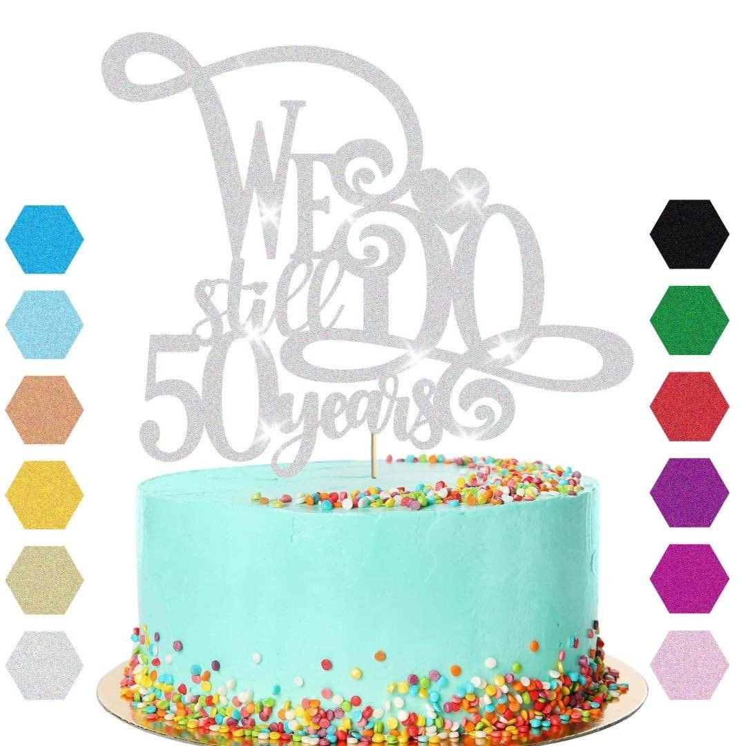 50th Anniversary Cake Topper We Still Do Wedding Anniversary Cake Decoration