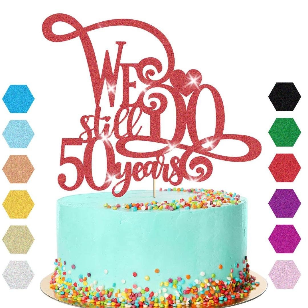 50th Anniversary Cake Topper We Still Do Wedding Anniversary Cake Decoration