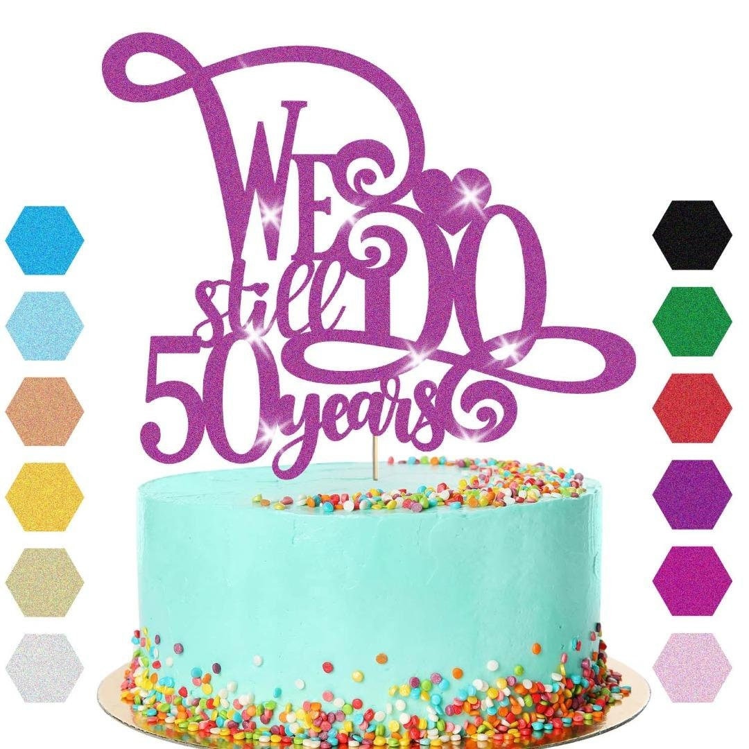 50th Anniversary Cake Topper We Still Do Wedding Anniversary Cake Decoration